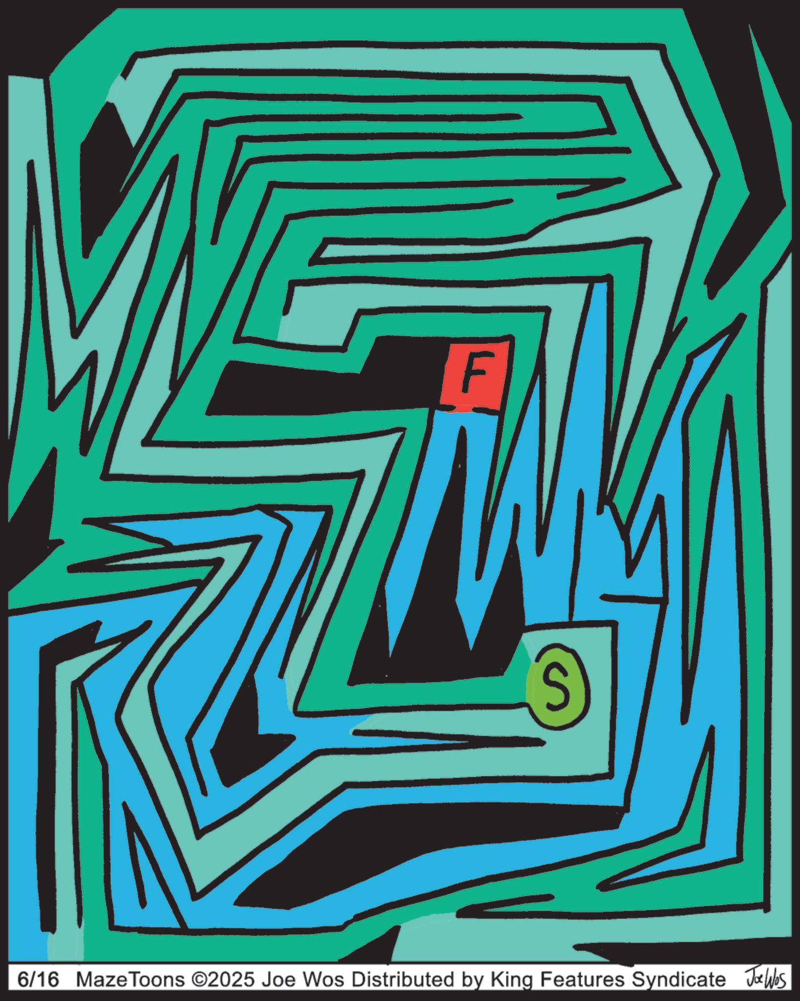 Child art OCR: F S 6/16 Maze Toons ©2025 Joe Wos Distributed by King Features Syndicate Joe Was F S 6/16 Maze Toons © 2025 Joe Wos Distributed by King Features Syndicate Joe Was