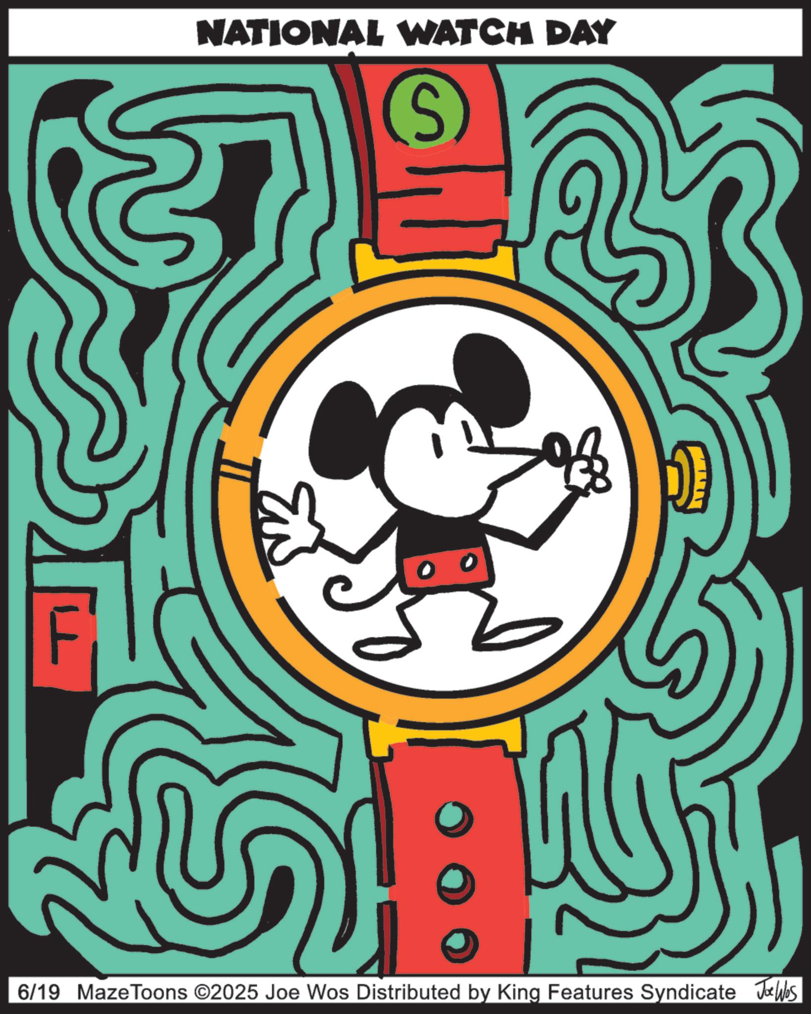 Graphic design OCR: NATIONAL WATCH DAY S 6/19 Maze Toons ©2025 Joe Wos Distributed by King Features Syndicate Joe Was NATIONAL WATCH DAY S 6/19 Maze Toons © 2025 Joe Wos Distributed by King Features Syndicate Joe Was