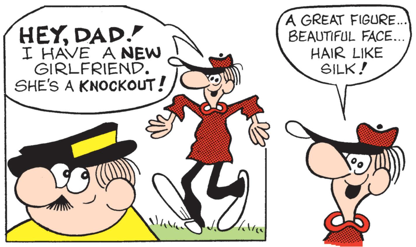 Sun hat OCR: HEYDAD." I HAVE A NEW GIRLFRIEND. SHE'S A KNOCKOUT! A GREAT FIGURE... BEAUTIFUL FACE... HAIR LIKE SILK! HEYDAD . " I HAVE A NEW GIRLFRIEND . SHE'S A KNOCKOUT ! A GREAT FIGURE ... BEAUTIFUL FACE ... HAIR LIKE SILK !