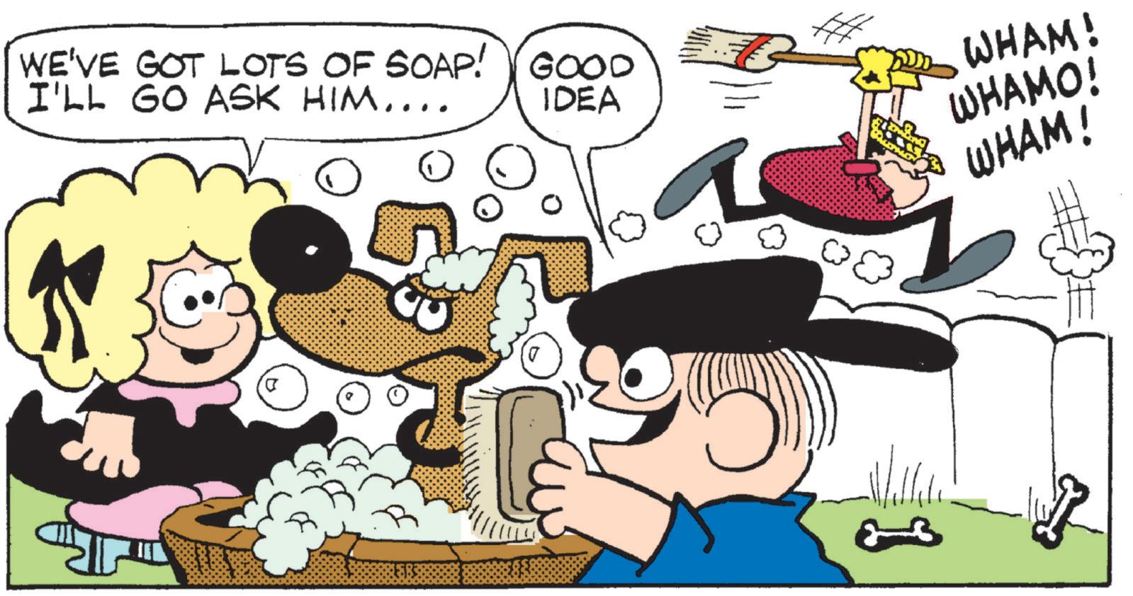 Pleased OCR: WE'VE GOT LOTS OF SOAP! GOOD I'LL GO ASK HIM.... IDEA WHAM! WHAMO! WHAM! ?? WE'VE GOT LOTS OF SOAP ! GOOD I'LL GO ASK HIM .... IDEA WHAM ! WHAMO ! WHAM ! ??