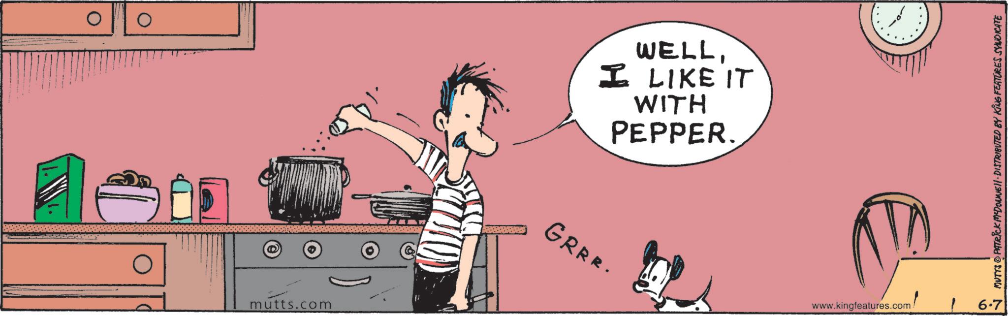 Animation OCR: mutts.com GRRR. WELLI LIKE IT WITH PEPPER. MUTTS@PATRICK MYDONNELL DISTRIBUTED BY KING FEATURES SYNDICATE www.kingfeatures.com 6.7 mutts.com GRRR . WELLI LIKE IT WITH PEPPER . MUTTS @ PATRICK MYDONNELL DISTRIBUTED BY KING FEATURES SYNDICATE www.kingfeatures.com 6.7