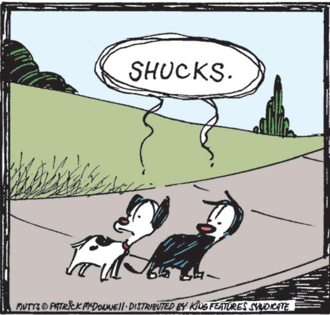 Line art OCR: SHUCKS. 165 MUTTS © PATRICK MYDONNELL DISTRIBUTED BY KING FEATURES SYNDICATE SHUCKS . 165 MUTTS © PATRICK MYDONNELL DISTRIBUTED BY KING FEATURES SYNDICATE