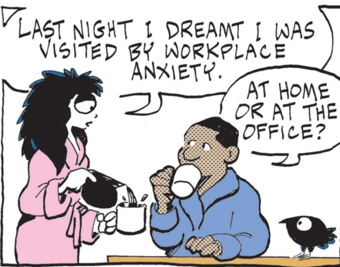 Comic book OCR: ? LAST NIGHT I DREAMT I WAS VISITED BY WORKPLACE ANXIETY. 2 AT HOME OR AT THE OFFICE? ? LAST NIGHT I DREAMT I WAS VISITED BY WORKPLACE ANXIETY . 2 AT HOME OR AT THE OFFICE ?
