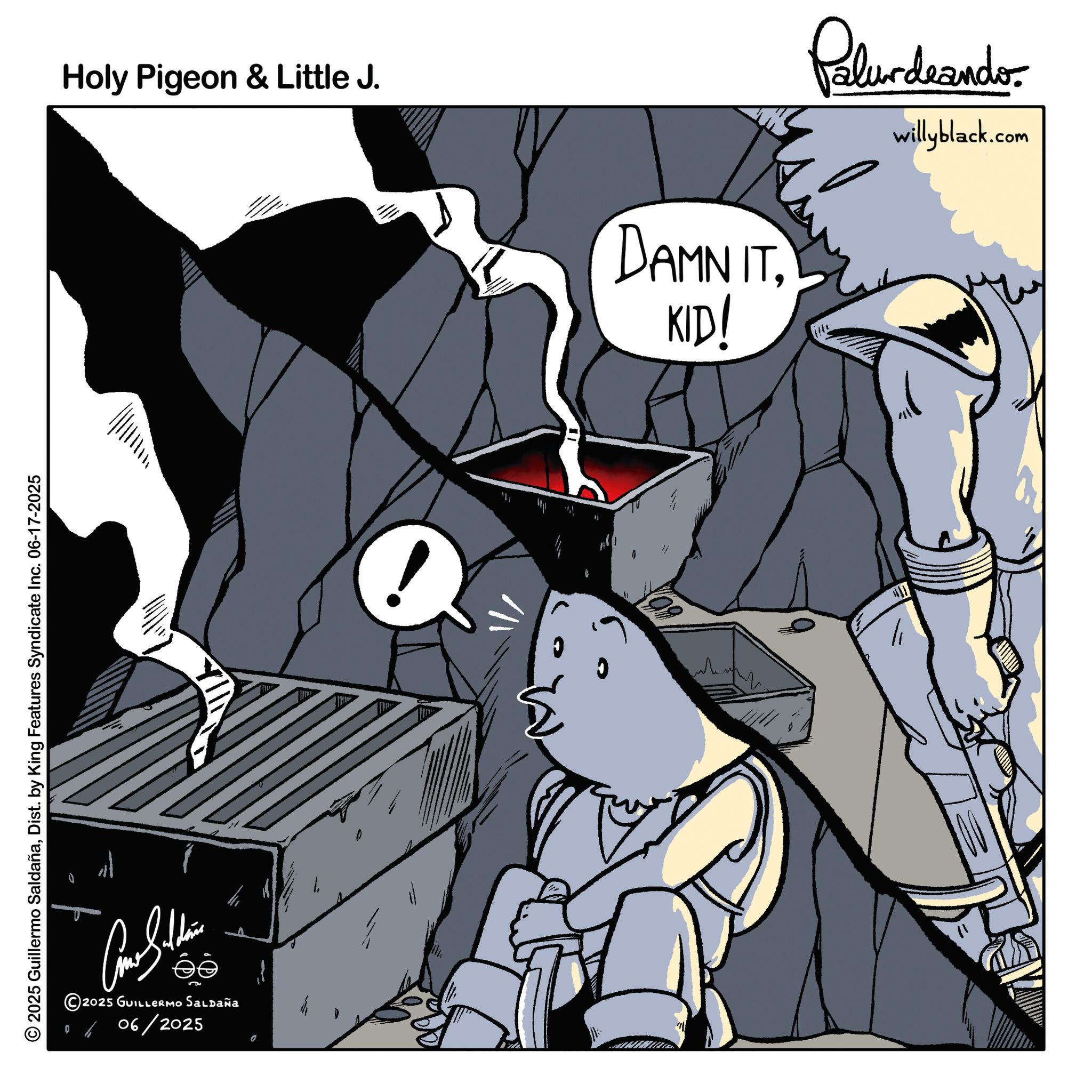 Graphics OCR: © 2025 Guillermo SaldañaDist. by King Features Syndicate Inc. 06-17-2025 2025 GUILLERMO SALDAÑA 06/2025 D Holy Pigeon & Little J. DAMN ITKID! Palurdeands. willyblack.com © 2025 Guillermo SaldañaDist . by King Features Syndicate Inc. 06-17-2025 2025 GUILLERMO SALDAÑA 06/2025 D Holy Pigeon & Little J. DAMN ITKID ! Palurdeands . willyblack.com