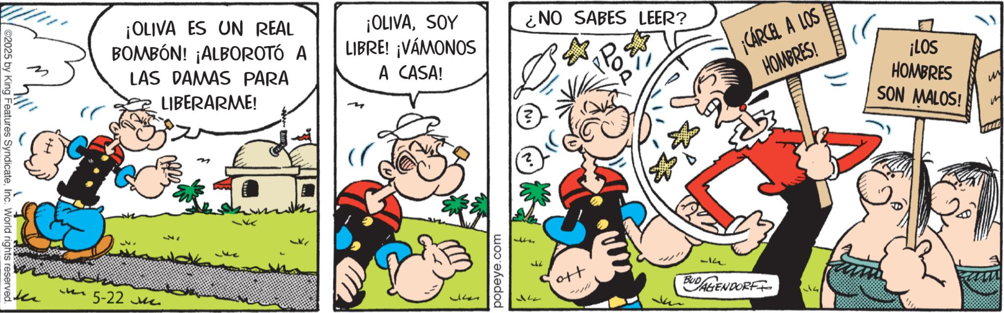 Sharing OCR: ©2025 by King Features SyndicateInc. World rights reserved. ¿NO SABES LEER? ¡OLIVA ES UN REAL BOMBÓN! ¡ALBOROTÓ A LAS DAMAS PARA LIBERARME! ¡OLIVASOY LIBRE! ¡VÁMONOS A CASA! ? 5-22 ? ????? popeye.com CÁRCEL A LOS HOMBRES! ¡LOS HOMBRES SON MALOS! ti 34 ott -k BUDAGENDORF 37 © 2025 by King Features SyndicateInc. World rights reserved . ¿ NO SABES LEER ? ¡ OLIVA ES UN REAL BOMBÓN ! ¡ ALBOROTÓ A LAS DAMAS PARA LIBERARME ! ¡ OLIVASOY LIBRE ! ¡ VÁMONOS A CASA ! ? 5-22 ? ????? popeye.com CÁRCEL A LOS HOMBRES ! ¡ LOS HOMBRES SON MALOS ! ti 34 ott -k BUDAGENDORF 37