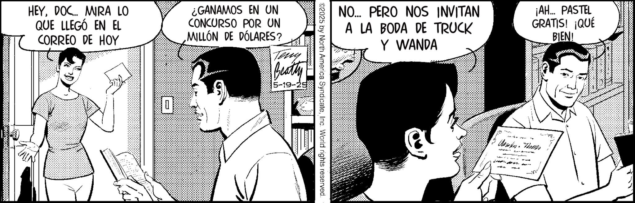 Animation OCR: NO... PERO NOS INVITAN A LA BODA DE TRUCK Y WANDA ¡AH... PASTEL GRATIS! ¡QUÉ BIEN! ©2025 by North America SyndicateInc. World rights reserved. HEYDOC... MIRA LO QUE LLEGÓ EN EL CORREO DE HOY ¿GANAMOS EN UN CONCURSO POR UN MILLÓN DE DÓLARES? Teny Beatty 5-19-25 NO ... PERO NOS INVITAN A LA BODA DE TRUCK Y WANDA ¡ AH ... PASTEL GRATIS ! ¡ QUÉ BIEN ! © 2025 by North America SyndicateInc. World rights reserved . HEYDOC ... MIRA LO QUE LLEGÓ EN EL CORREO DE HOY ¿ GANAMOS EN UN CONCURSO POR UN MILLÓN DE DÓLARES ? Teny Beatty 5-19-25