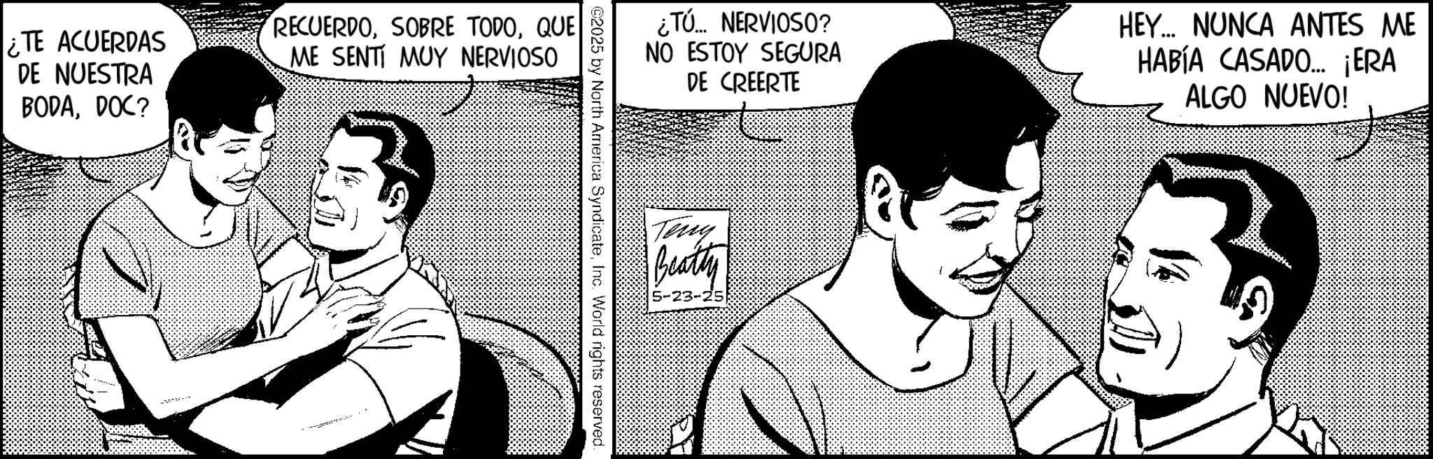 Animation OCR: TE ACUERDAS DE NUESTRA BODADOC? RECUERDOQUE ME SENTI MUY NERVIOSO ¿Tú... NERVIOSO? NO ESTOY SEGURA DE CREERTE HEY... NUNCA ANTES ME HABÍA CASADO... ¡ERA ALGO NUEVO! ©2025 by North America SyndicateInc. World rights reserved. Teng Beatty 5-23-25 TE ACUERDAS DE NUESTRA BODADOC ? RECUERDOSOBRE TODOQUE ME SENTI MUY NERVIOSO ¿ Tú ... NERVIOSO ? NO ESTOY SEGURA DE CREERTE HEY ... NUNCA ANTES ME HABÍA CASADO ... ¡ ERA ALGO NUEVO ! © 2025 by North America SyndicateInc. World rights reserved . Teng Beatty 5-23-25