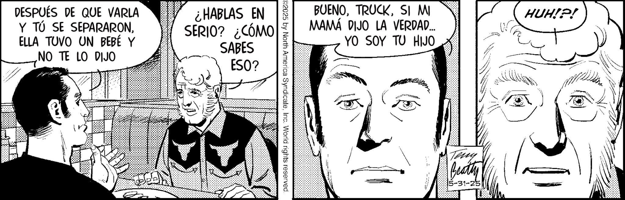 Animation OCR: DESPUÉS DE QUE VARLA Y TÚ SE SEPARARONELLA TUVO UN BEBÉ Y NO TE LO DIJO ¿HABLAS EN SERIO? ¿CÓMO SABES ESO? BUENOSI MI MAMÁ DIJO LA VERDAD... YO SOY TU HIJO HUH!?! 2025 by North America SyndicateInc. World rights reserved. Teny Beatty 15-31-25 DESPUÉS DE QUE VARLA Y TÚ SE SEPARARONELLA TUVO UN BEBÉ Y NO TE LO DIJO ¿ HABLAS EN SERIO ? ¿ CÓMO SABES ESO ? BUENOSI MI MAMÁ DIJO LA VERDAD ... YO SOY TU HIJO HUH ! ? ! 2025 by North America SyndicateInc. World rights reserved . Teny Beatty 15-31-25