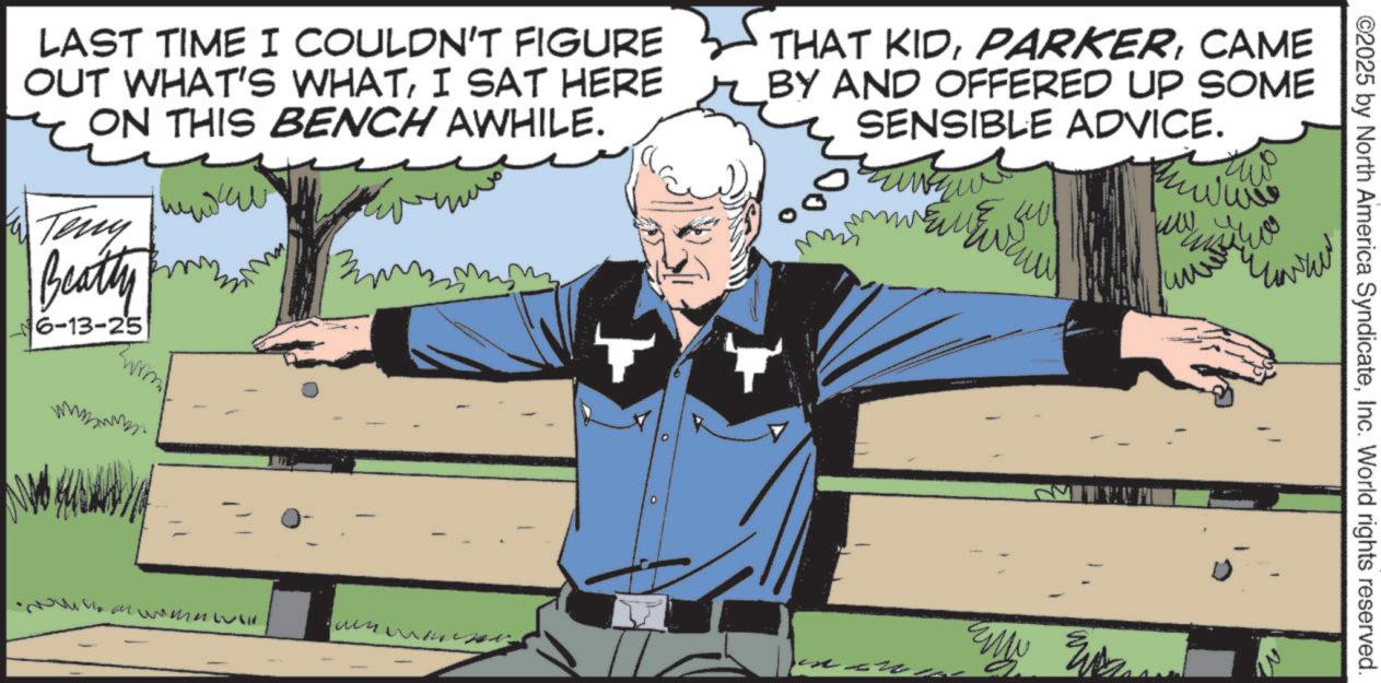 Comics OCR: ©2025 by North America SyndicateInc. World rights reserved. LAST TIME I COULDN'T FIGURE OUT WHAT'S WHATI SAT HERE ON THIS BENCH AWHILE. a Teny Beatty Bim 6-13-25 THAT KIDCAME BY AND OFFERED UP SOME SENSIBLE ADVICE. New E ku mumu w ????? ??? My © 2025 by North America SyndicateInc. World rights reserved . LAST TIME I COULDN'T FIGURE OUT WHAT'S WHATI SAT HERE ON THIS BENCH AWHILE . a Teny Beatty Bim 6-13-25 THAT KIDCAME BY AND OFFERED UP SOME SENSIBLE ADVICE . New E ku mumu w ????? ??? My