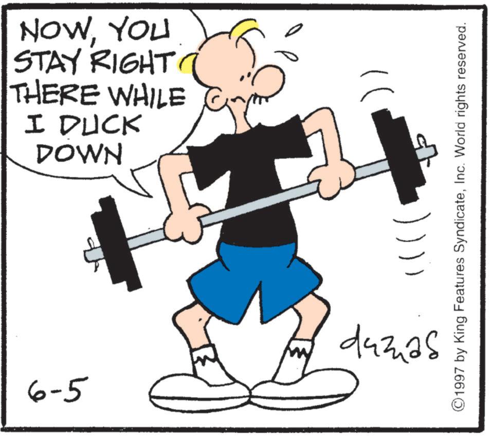 BodyPump OCR: 6-5 NOWYOU STAY RIGHT THERE WHILE I DUCK DOWN ©1997 by King Features SyndicateInc. World rights reserved. ????? 6-5 NOWYOU STAY RIGHT THERE WHILE I DUCK DOWN © 1997 by King Features SyndicateInc. World rights reserved . ?????