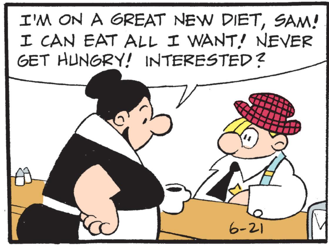 Fictional character OCR: I'M ON A GREAT NEW DIETSAM! I CAN EAT ALL I WANT! NEVER GET HUNGRY! INTERESTED? 6-21 I'M ON A GREAT NEW DIETSAM ! I CAN EAT ALL I WANT ! NEVER GET HUNGRY ! INTERESTED ? 6-21