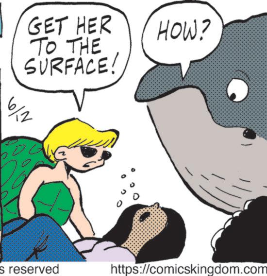 Fin OCR: GET HER TO THE SURFACE! 6/1 OG HOW? s reserved https://comicskingdom.com GET HER TO THE SURFACE ! 6/1 OG HOW ? s reserved https://comicskingdom.com