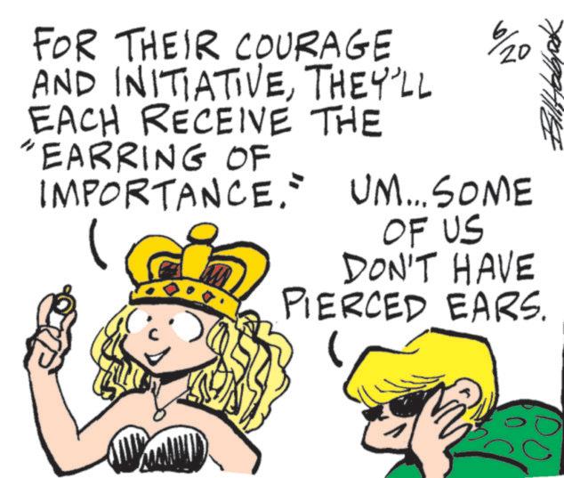 Fiction OCR: FOR THEIR COURAGE AND INITIATIVETHEY'LL EACH RECEIVE THE "EARRING OF IMPORTANCE. 160/20 UM... SOME OF US DON'T HAVE PIERCED EARS. FOR THEIR COURAGE AND INITIATIVETHEY'LL EACH RECEIVE THE " EARRING OF IMPORTANCE . 160/20 UM ... SOME OF US DON'T HAVE PIERCED EARS .
