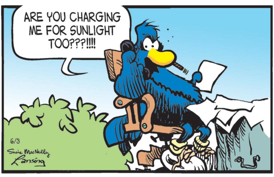 Clip art OCR: ARE YOU CHARGING ME FOR SUNLIGHT TOO???!!!! 6/3 Susie MacNelly Lansing e ARE YOU CHARGING ME FOR SUNLIGHT TOO ??? !!!! 6/3 Susie MacNelly Lansing e