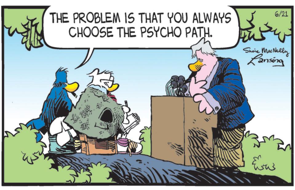Fictional character OCR: THE PROBLEM IS THAT YOU ALWAYS ? CHOOSE THE PSYCHO PATH. 6/21 Susie MacNelly Lansing ? THE PROBLEM IS THAT YOU ALWAYS ? CHOOSE THE PSYCHO PATH . 6/21 Susie MacNelly Lansing ?