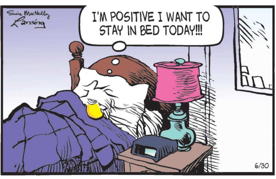 Fictional character OCR: Susie MacNelly Lansing I'M POSITIVE I WANT TO STAY IN BED TODAY!!!!! 6/30 Susie MacNelly Lansing I'M POSITIVE I WANT TO STAY IN BED TODAY !!!!! 6/30