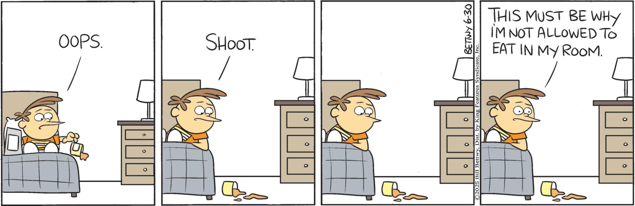 Comic book OCR: OOPS. ° B SHOOT. BETTNY 6-30 THIS MUST BE WHY IM NOT ALLOWED TO EAT IN MY Room. ? ? ? OOPS . ° B SHOOT . BETTNY 6-30 THIS MUST BE WHY IM NOT ALLOWED TO EAT IN MY Room . ? ? ?