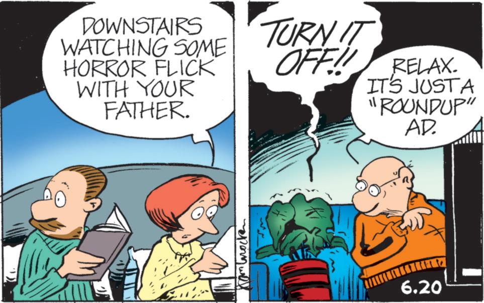 Fictional character OCR: DOWNSTAIRS WATCHING SOME HORROR FLICK WITH YOUR FATHER. TURN IT OFF!! RELAX. IT'S JUSTA "ROUNDUP" AD. ??????? 6.20 DOWNSTAIRS WATCHING SOME HORROR FLICK WITH YOUR FATHER . TURN IT OFF !! RELAX . IT'S JUSTA " ROUNDUP " AD . ??????? 6.20