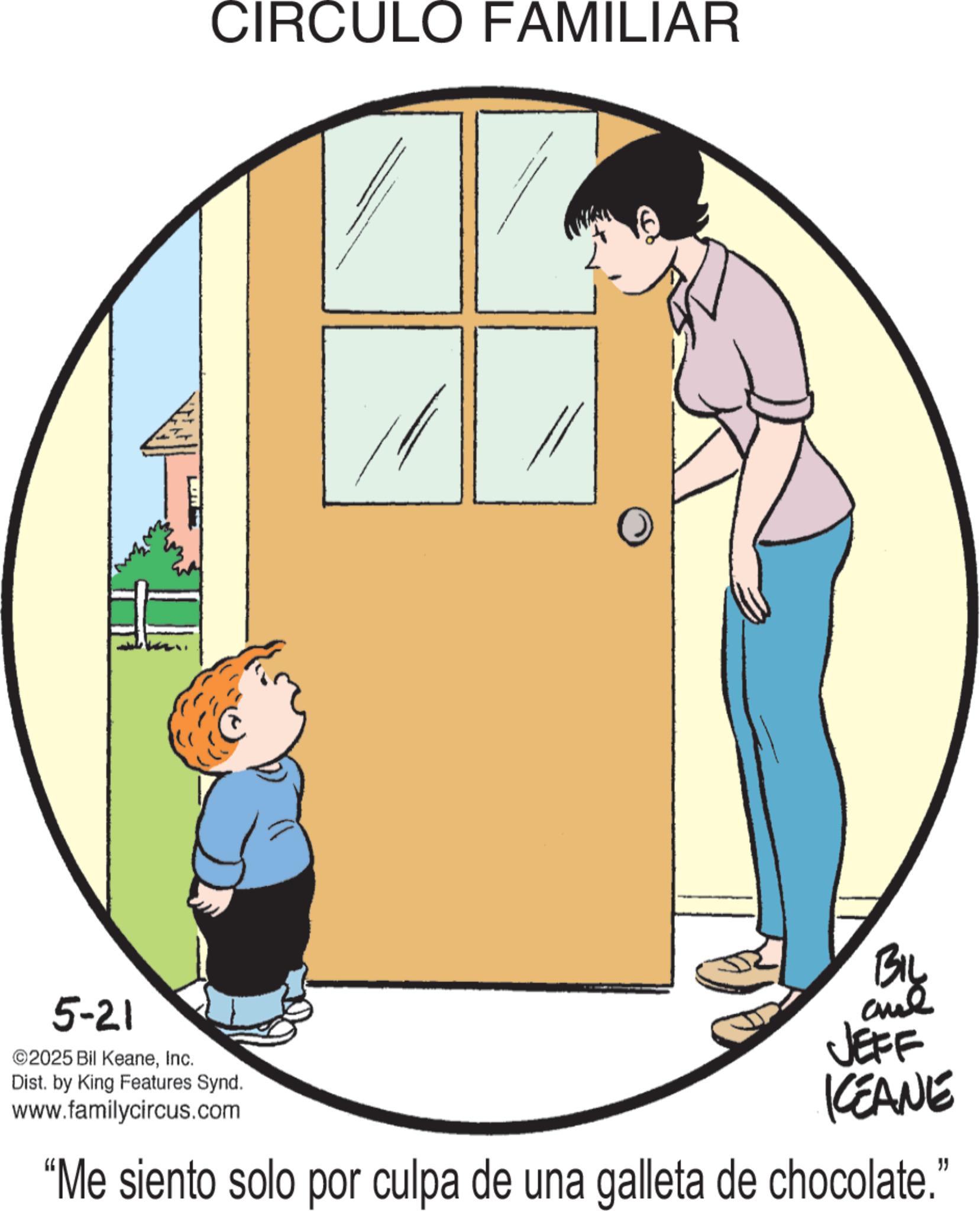 Photo caption OCR: CIRCULO FAMILIAR ?? BIG 5-21 ©2025 Bil KeaneInc. Dist. by King Features Synd. www.familycircus.com JEFF KEANE "Me siento solo por culpa de una galleta de chocolate. " CIRCULO FAMILIAR ?? BIG 5-21 © 2025 Bil KeaneInc. Dist . by King Features Synd . www.familycircus.com JEFF KEANE " Me siento solo por culpa de una galleta de chocolate . "