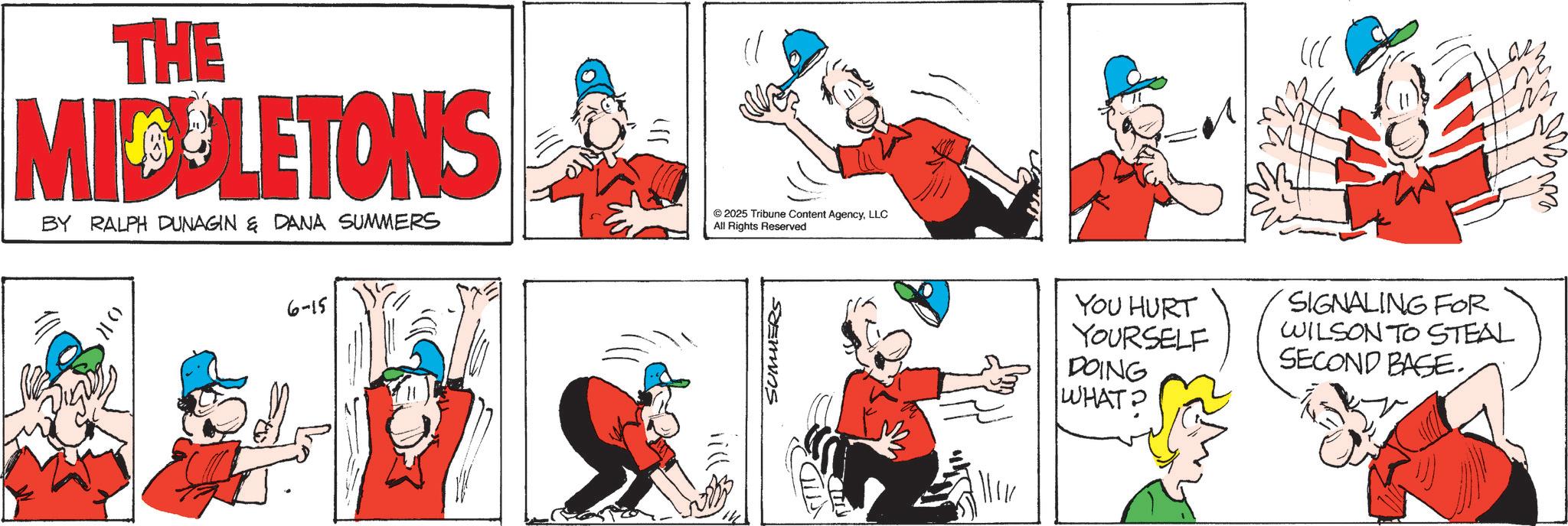 Graphics OCR: THE MICULETONS BY RALPH DUNAGIN & DANA SUMMERS ©2025 Tribune Content AgencyLLC All Rights Reserved 6-15 Tills TID= SUMMERS ? 25 YOU HURT YOURSELF DOING WHAT? SIGNALING FOR WILSON TO STEAL SECOND BASE. THE MICULETONS BY RALPH DUNAGIN & DANA SUMMERS © 2025 Tribune Content AgencyLLC All Rights Reserved 6-15 Tills TID = SUMMERS ? 25 YOU HURT YOURSELF DOING WHAT ? SIGNALING FOR WILSON TO STEAL SECOND BASE .