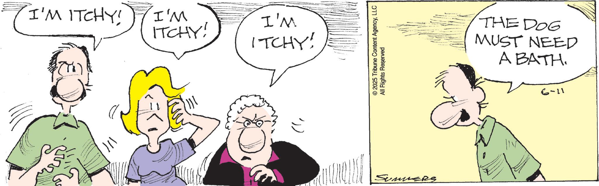 Animated cartoon OCR: 'I'M ITCHY! I'M ITCHY! I'M ITCHY! 111 © 2025 Tribune Content AgencyLLC | All Rights Reserved SUMMERS THE DOG MUST NEED A BATH. 6-11 ' I'M ITCHY ! I'M ITCHY ! I'M ITCHY ! 111 © 2025 Tribune Content AgencyLLC | All Rights Reserved SUMMERS THE DOG MUST NEED A BATH . 6-11