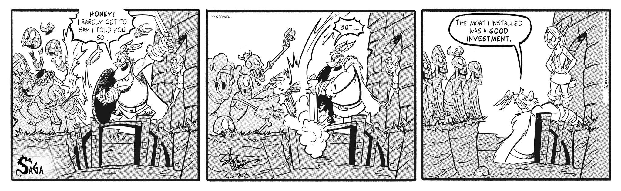Line art OCR: SAGA ? HONEY! IRARELY GET TO SAY I TOLD YOU So @STEPNEAL 00 My 06.2025 BUT... THE MOAT I INSTALLED WAS A GOOD INVESTMENT. 2025 STEPHEN WEBST SAGA ? HONEY ! IRARELY GET TO SAY I TOLD YOU So @STEPNEAL 00 My 06.2025 BUT ... THE MOAT I INSTALLED WAS A GOOD INVESTMENT . 2025 STEPHEN WEBST