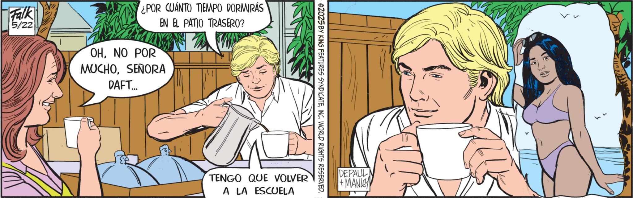 Publication OCR: Falk 5/22 ¿POR CUANTO TIEMPO DORMIRÁS EN EL PATIO TRASERO? OHNO POR MUCHOSEÑORA DAFT... OZOZ5 BY KING FEATURES SYNDICATEINC. WORLD RIGHTS RESERVED. TENGO QUE VOLVER A LA ESCUELA DEPAUL +MANIE Falk 5/22 ¿ POR CUANTO TIEMPO DORMIRÁS EN EL PATIO TRASERO ? OHNO POR MUCHOSEÑORA DAFT ... OZOZ5 BY KING FEATURES SYNDICATEINC . WORLD RIGHTS RESERVED . TENGO QUE VOLVER A LA ESCUELA DEPAUL + MANIE