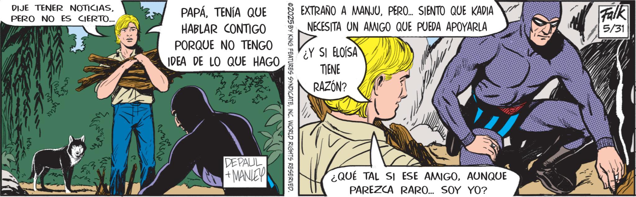 Batman OCR: DIJE TENER NOTICIASPERO NO ES CIERTO... PAPÁTENÍA QUE HABLAR CONTIGO PORQUE NO TENGO IDEA DE LO QUE HAGOPERO... SIENTO QUE KADIA NECESITA UN AMIGO QUE PUEDA APOYARLA ¿Y SI ELOISA TIENE RAZÓN? Falk 5/31 02025 BY KING FEATURES SYNDICATEINC. WORLD RIGHTS RESERVED. DEPAUL + MANLEY ¿QUE TAL SI ESE AMIGOAUNQUE PAREZCA RARO... SOY YO? DIJE TENER NOTICIASPERO NO ES CIERTO ... PAPÁTENÍA QUE HABLAR CONTIGO PORQUE NO TENGO IDEA DE LO QUE HAGOEXTRAÑO A MANJUPERO ... SIENTO QUE KADIA NECESITA UN AMIGO QUE PUEDA APOYARLA ¿ Y SI ELOISA TIENE RAZÓN ? Falk 5/31 02025 BY KING FEATURES SYNDICATEINC . WORLD RIGHTS RESERVED . DEPAUL + MANLEY ¿ QUE TAL SI ESE AMIGOAUNQUE PAREZCA RARO ... SOY YO ?