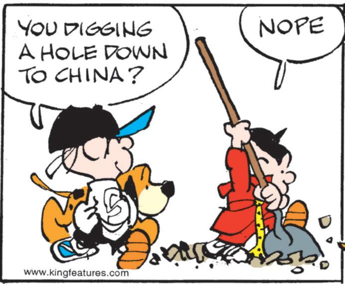 Graphics OCR: YOU DIGGING A HOLE DOWN TO CHINA? www.kingfeatures.com NOPE ? YOU DIGGING A HOLE DOWN TO CHINA ? www.kingfeatures.com NOPE ?