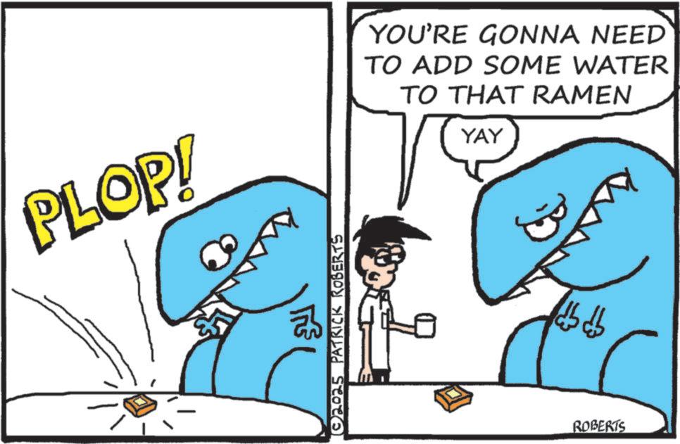 Shark OCR: PLOP! ????? ©2025 PATRICK ROBERTS YOU'RE GONNA NEED TO ADD SOME WATER TO THAT RAMEN YAY B db db ROBERTS PLOP ! ????? © 2025 PATRICK ROBERTS YOU'RE GONNA NEED TO ADD SOME WATER TO THAT RAMEN YAY B db db ROBERTS