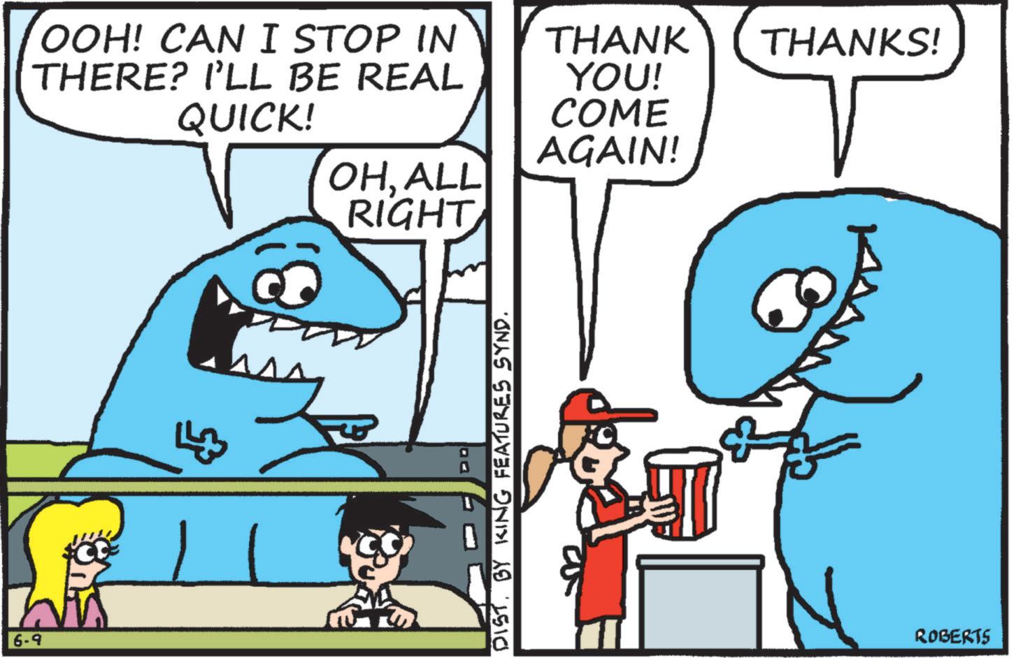 Humour OCR: 6-9 OOH! CAN I STOP IN THERE? I'LL BE REAL QUICK! THANK YOU! THANKS! COME AGAIN! OHALL RIGHT ??? DO DIST. BY KING FEATURES SYND. ROBERTS 6-9 OOH ! CAN I STOP IN THERE ? I'LL BE REAL QUICK ! THANK YOU ! THANKS ! COME AGAIN ! OHALL RIGHT ??? DO DIST . BY KING FEATURES SYND . ROBERTS