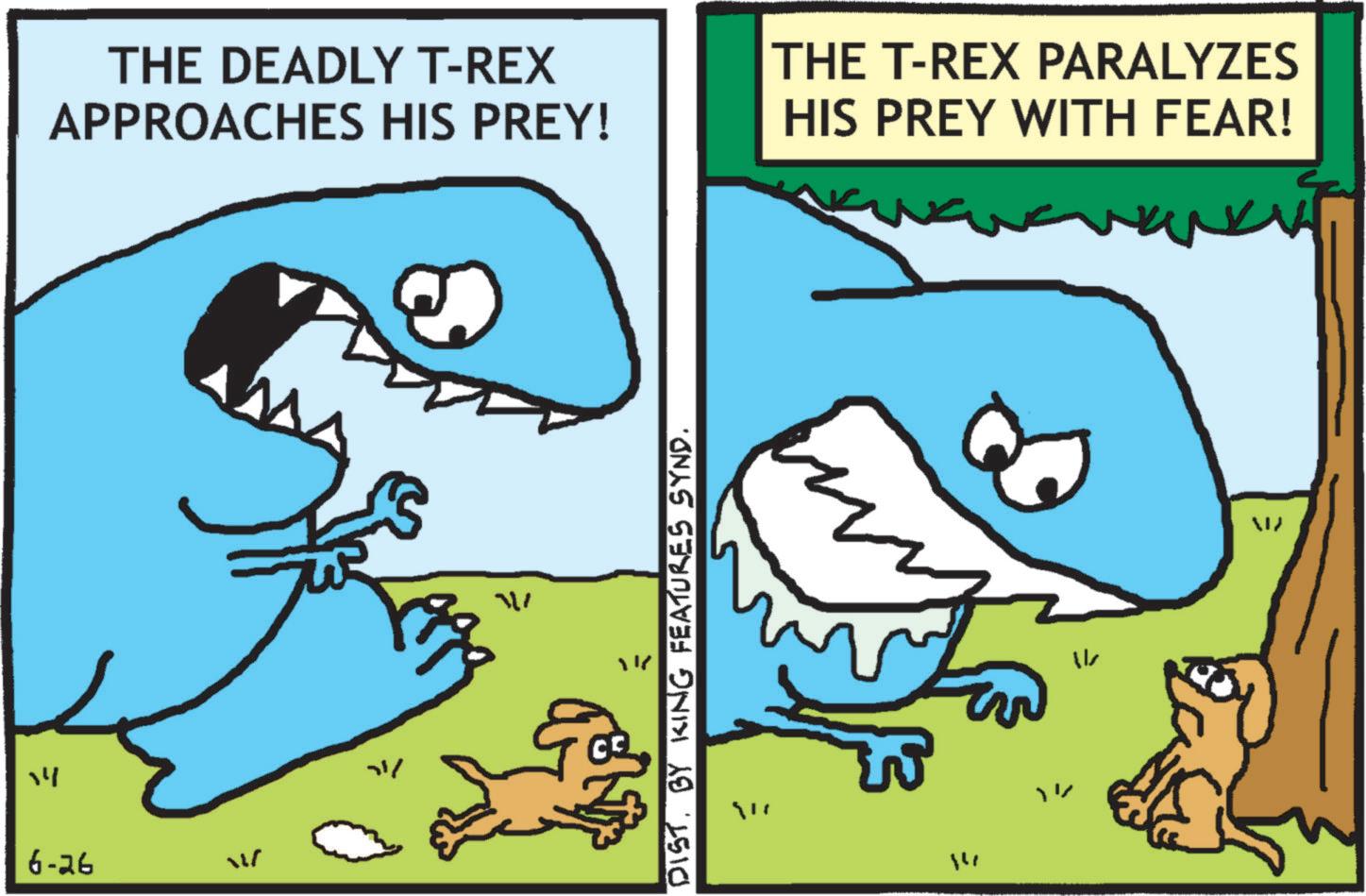 Shark OCR: 14 THE DEADLY T-REX APPROACHES HIS PREY! THE T-REX PARALYZES HIS PREY WITH FEAR! 6-26 W ??? W DIST. BY KING FEATURES SYND. 14 ?? W 14 THE DEADLY T - REX APPROACHES HIS PREY ! THE T - REX PARALYZES HIS PREY WITH FEAR ! 6-26 W ??? W DIST . BY KING FEATURES SYND . 14 ?? W