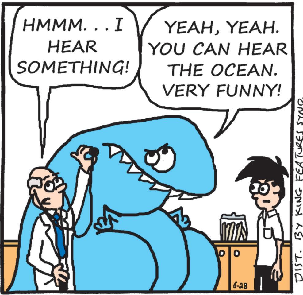 Ground sharks OCR: HMMM. . . I HEAR SOMETHING! YEAHYEAH. YOU CAN HEAR THE OCEAN. VERY FUNNY! 6-28 DIST. BY KING FEATURES No. HMMM . . . I HEAR SOMETHING ! YEAHYEAH . YOU CAN HEAR THE OCEAN . VERY FUNNY ! 6-28 DIST . BY KING FEATURES No.