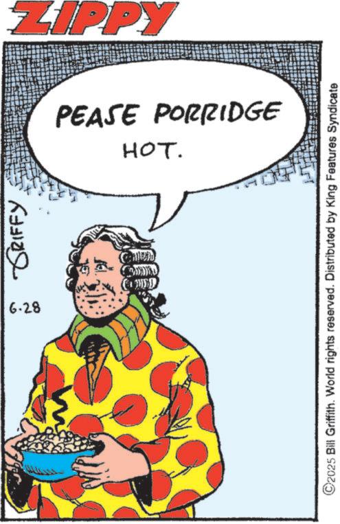 Graphic design OCR: GRIFFY 6.28 ZIPPY PEASE PORRIDGE HOT. ???? ©2025 Bill Griffith. World rights reserved. Distributed by King Features Syndicate GRIFFY 6.28 ZIPPY PEASE PORRIDGE HOT . ???? © 2025 Bill Griffith . World rights reserved . Distributed by King Features Syndicate