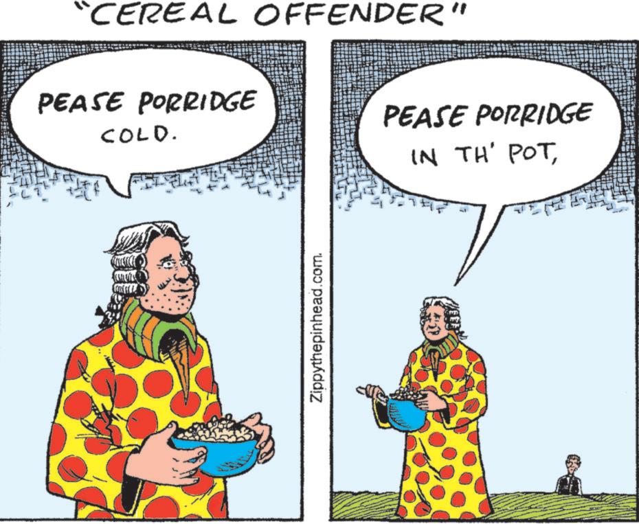 Clip art OCR: "CEREAL OFFENDER" PEASE PORRIDGE COLD. Zippythepinhead.com. PEASE PORRIDGE IN TH' POT" CEREAL OFFENDER " PEASE PORRIDGE COLD . Zippythepinhead.com . PEASE PORRIDGE IN TH ' POT