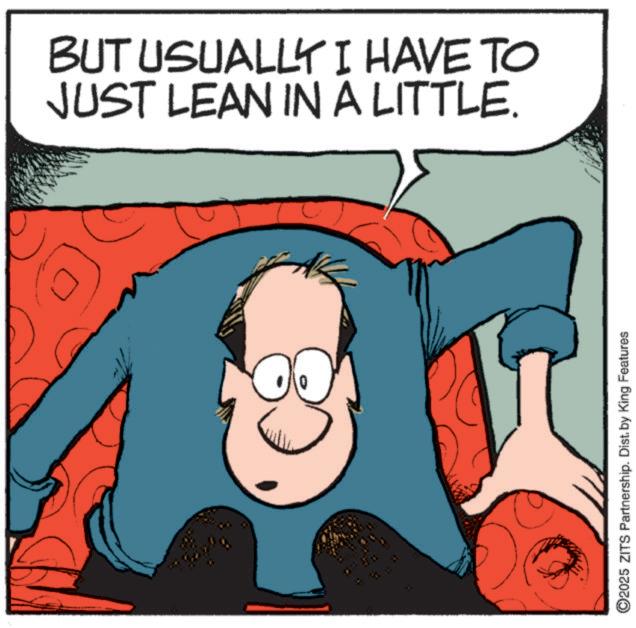 Sleep OCR: BUT USUALLY I HAVE TO JUST LEAN IN A LITTLE. 2025 ZITS Partnership. Dist. by King Features BUT USUALLY I HAVE TO JUST LEAN IN A LITTLE . 2025 ZITS Partnership . Dist . by King Features