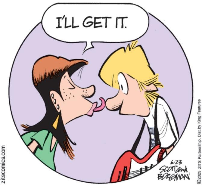 Happiness OCR: zitscomics.com ? I'LL GET IT. ©2025 ZITS Partnership. Dist. by King Features 6-23 BORGMAN Scotland zitscomics.com ? I'LL GET IT . © 2025 ZITS Partnership . Dist . by King Features 6-23 BORGMAN Scotland