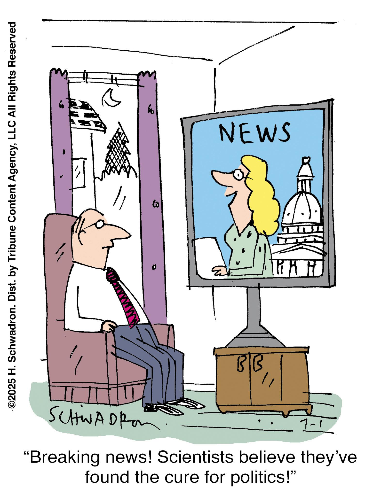 Handwriting OCR: ©2025 H. Schwadron. Dist. by Tribune Content AgencyLLC All Rights Reserved BB NEWS SCHWADROM "Breaking news! Scientists believe they've found the cure for politics!" © 2025 H. Schwadron . Dist . by Tribune Content AgencyLLC All Rights Reserved BB NEWS SCHWADROM " Breaking news ! Scientists believe they've found the cure for politics ! "