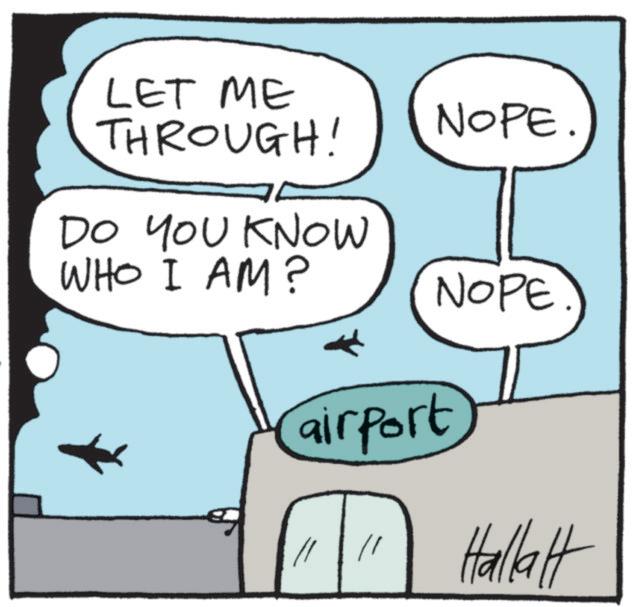Flight OCR: LET ME THROUGH! DO YOU KNOW WHO I AM? NOPE. NOPE (airport) Hallatt LET ME THROUGH ! DO YOU KNOW WHO I AM ? NOPE . NOPE ( airport ) Hallatt