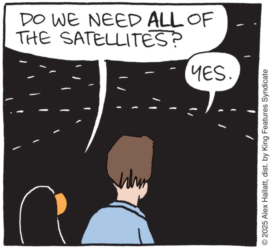 Comics OCR: DO WE NEED ALL OF THE SATELLITES? YES. O2025 Alex Hallattdist. by King Features Syndicate DO WE NEED ALL OF THE SATELLITES ? YES . O2025 Alex Hallattdist . by King Features Syndicate