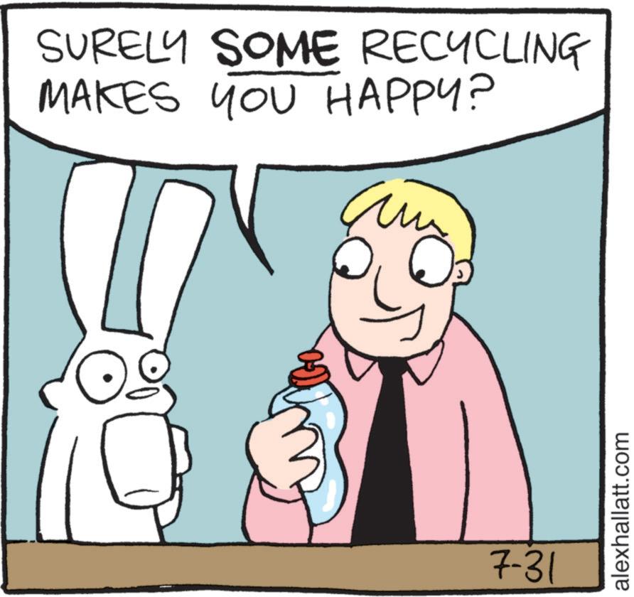 Graphics OCR: SURELY SOME RECYCLING MAKES YOU HAPPY? 7-31 alexhallatt.com SURELY SOME RECYCLING MAKES YOU HAPPY ? 7-31 alexhallatt.com