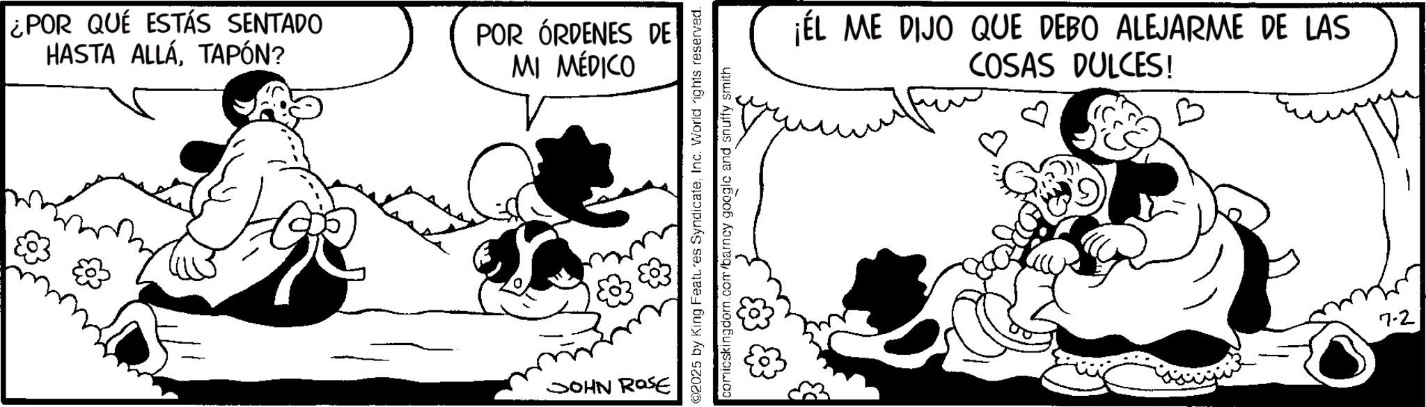Animation OCR: ¿POR QUE ESTÁS SENTADO HASTA ALLÁTAPÓN? POR ÓRDENES DE MI MÉDICO JOHN ROSE ©2025 by King Features SyndicateInc. World rights reserved. comicskingdom.com/barncy google and snuffy smith ¡EL ME DIJO QUE DEBO ALEJARME DE LAS COSAS DULCES! 7.2 ¿ POR QUE ESTÁS SENTADO HASTA ALLÁTAPÓN ? POR ÓRDENES DE MI MÉDICO JOHN ROSE © 2025 by King Features SyndicateInc. World rights reserved . comicskingdom.com/barncy google and snuffy smith ¡ EL ME DIJO QUE DEBO ALEJARME DE LAS COSAS DULCES ! 7.2