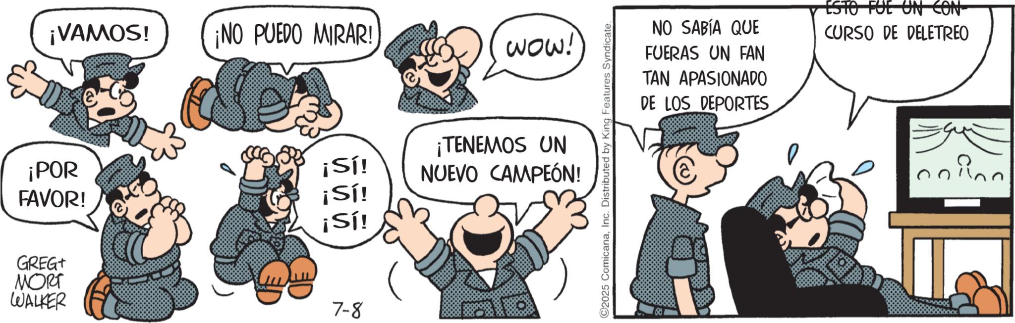 Comedy OCR: ¡VAMOS! ¡NO PUEDO MIRAR! WOW! ¡TENEMOS UN ¡POR ¡Sí! NUEVO CAMPEÓN! FAVOR! ¡Sí! ¡Sí! GREG+ MORT WALKER 7-8 2025 ComicanaInc. Distributed by King Features Syndicate. NO SABÍA QUE FUERAS UN FAN TAN APASIONADO DE LOS DEPORTES ESTO FUE UN CON- CURSO DE DELETREO ¡ VAMOS ! ¡ NO PUEDO MIRAR ! WOW ! ¡ TENEMOS UN ¡ POR ¡ Sí ! NUEVO CAMPEÓN ! FAVOR ! ¡ Sí ! ¡ Sí ! GREG + MORT WALKER 7-8 2025 ComicanaInc. Distributed by King Features Syndicate . NO SABÍA QUE FUERAS UN FAN TAN APASIONADO DE LOS DEPORTES ESTO FUE UN CON- CURSO DE DELETREO