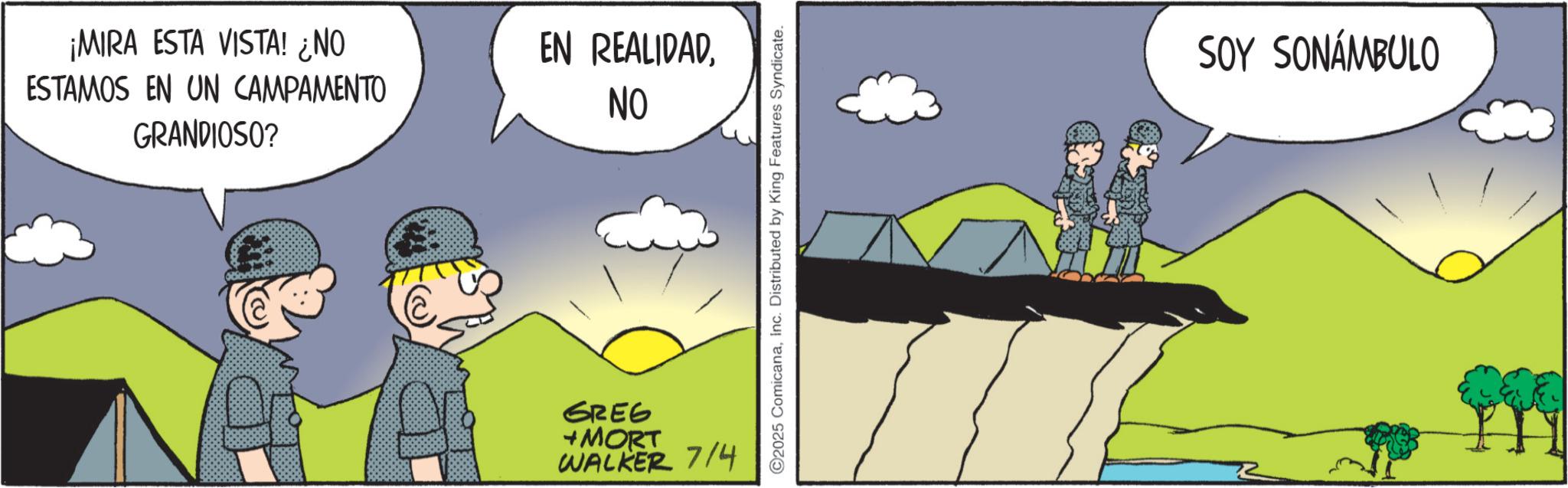 Photo caption OCR: ¡MIRA ESTA VISTA! ¿NO ESTAMOS EN UN CAMPAMENTO GRANDIOSO? EN REALIDADNO GREG +MORT WALKER 7/4 ©2025 ComicanaInc. Distributed by King Features Syndicate. SOY SONÁMBULO ¡ MIRA ESTA VISTA ! ¿ NO ESTAMOS EN UN CAMPAMENTO GRANDIOSO ? EN REALIDADNO GREG + MORT WALKER 7/4 © 2025 ComicanaInc. Distributed by King Features Syndicate . SOY SONÁMBULO