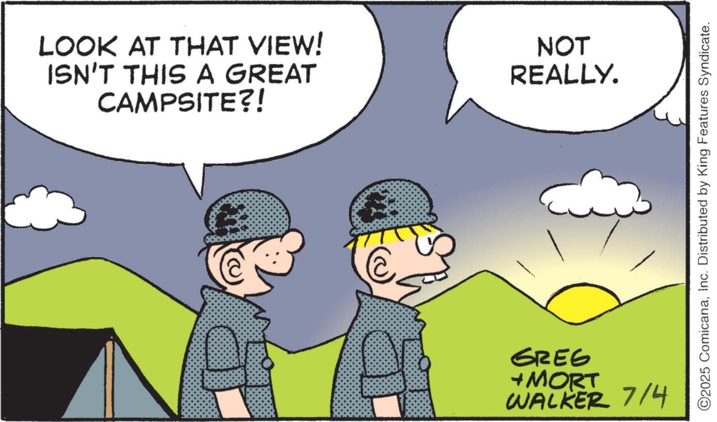 Animated cartoon OCR: LOOK AT THAT VIEW! ISN'T THIS A GREAT CAMPSITE?! NOT REALLY. @ Greg + MORT WALKER 7/4 ©2025 ComicanaInc. Distributed by King Features Syndicate. LOOK AT THAT VIEW ! ISN'T THIS A GREAT CAMPSITE ?! NOT REALLY . @ Greg + MORT WALKER 7/4 © 2025 ComicanaInc. Distributed by King Features Syndicate .