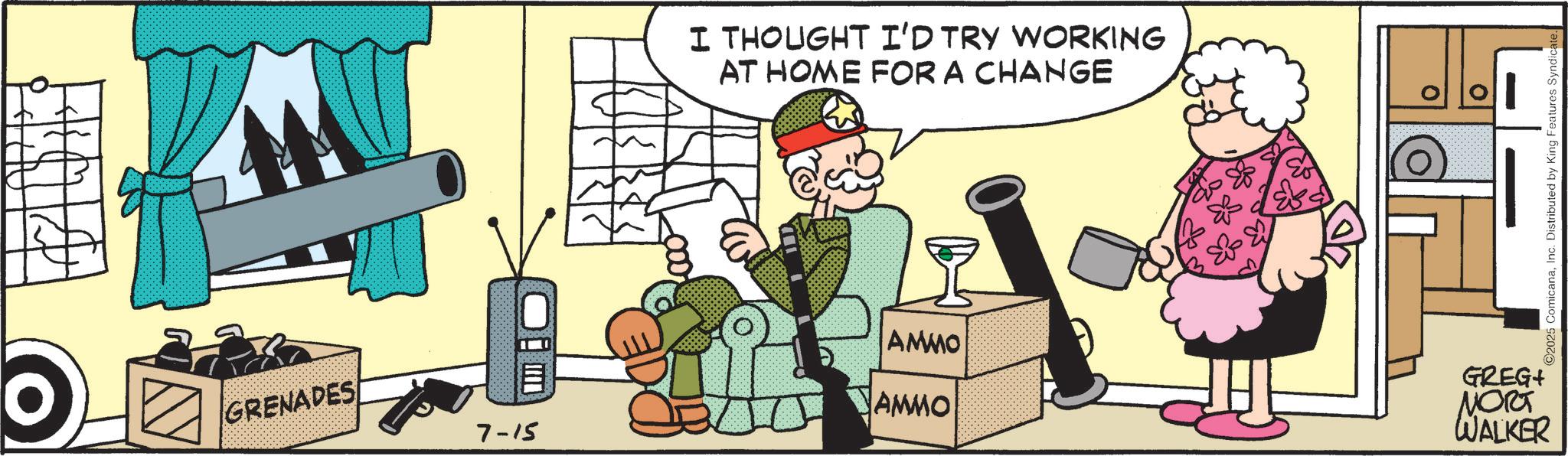 Animated cartoon OCR: O GRENADES I THOUGHT I'D TRY WORKING AT HOME FOR A CHANGE 0 0 AMMO AMMO GREG NORT WALKER 7-15 ©2025 ComicanaInc. Distributed by King Features Syndica O GRENADES I THOUGHT I'D TRY WORKING AT HOME FOR A CHANGE 0 0 AMMO AMMO GREG NORT WALKER 7-15 © 2025 ComicanaInc. Distributed by King Features Syndica