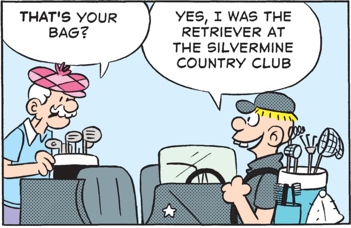 Car seat OCR: THAT'S YOUR BAG? YESI WAS THE RETRIEVER AT THE SILVERMINE COUNTRY CLUB THAT'S YOUR BAG ? YESI WAS THE RETRIEVER AT THE SILVERMINE COUNTRY CLUB