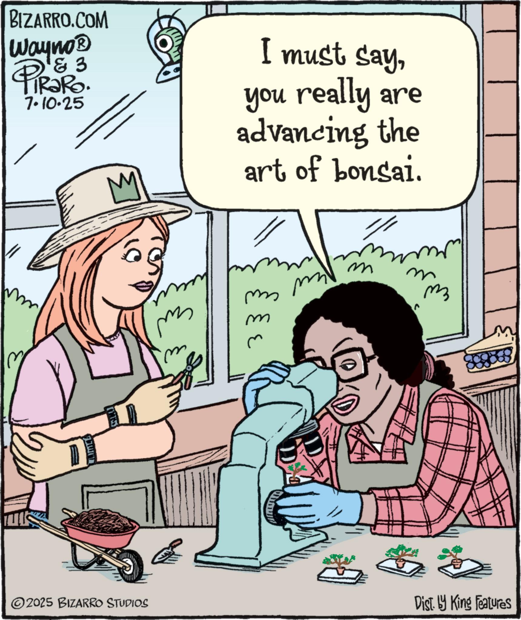 Comic book OCR: BIZARRO.COM Wayno? & 3 TRaRo. 7.10.25 M I must sayyou really are advancing the art of bonsai. ??? m m m m m m m m ©2025 BIZARRO STUDIOS Dist. by King Features BIZARRO.COM Wayno? & 3 TRaRo . 7.10.25 M I must sayyou really are advancing the art of bonsai . ??? m m m m m m m m © 2025 BIZARRO STUDIOS Dist . by King Features