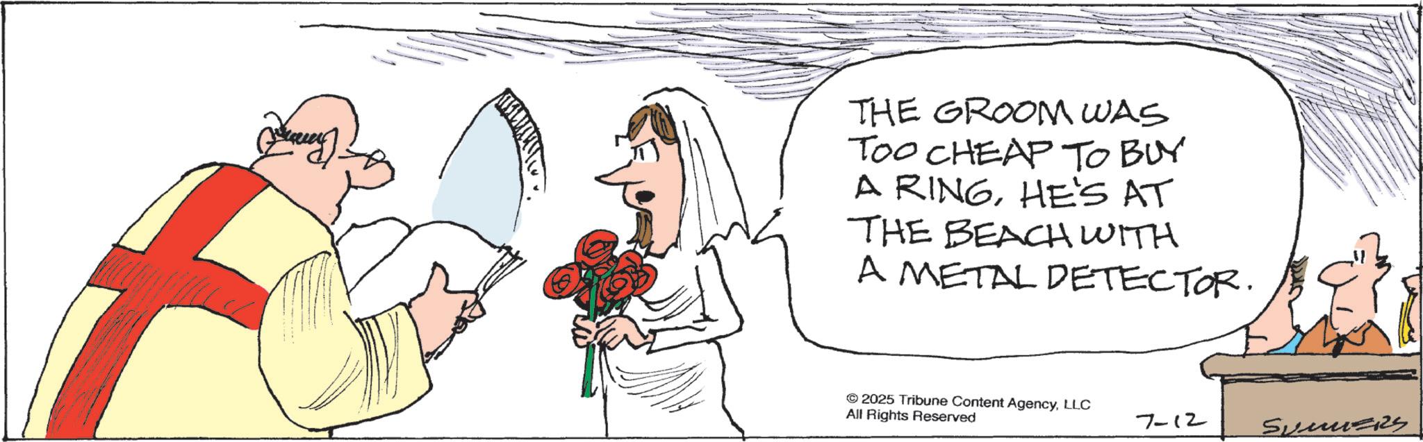 Love OCR: THE GROOM WAS TOO CHEAP TO BUY A RINGHE'S AT THE BEACH WITH A METAL DETECTOR. ©2025 Tribune Content AgencyLLC All Rights Reserved 7-12 SummerS THE GROOM WAS TOO CHEAP TO BUY A RINGHE'S AT THE BEACH WITH A METAL DETECTOR . © 2025 Tribune Content AgencyLLC All Rights Reserved 7-12 SummerS