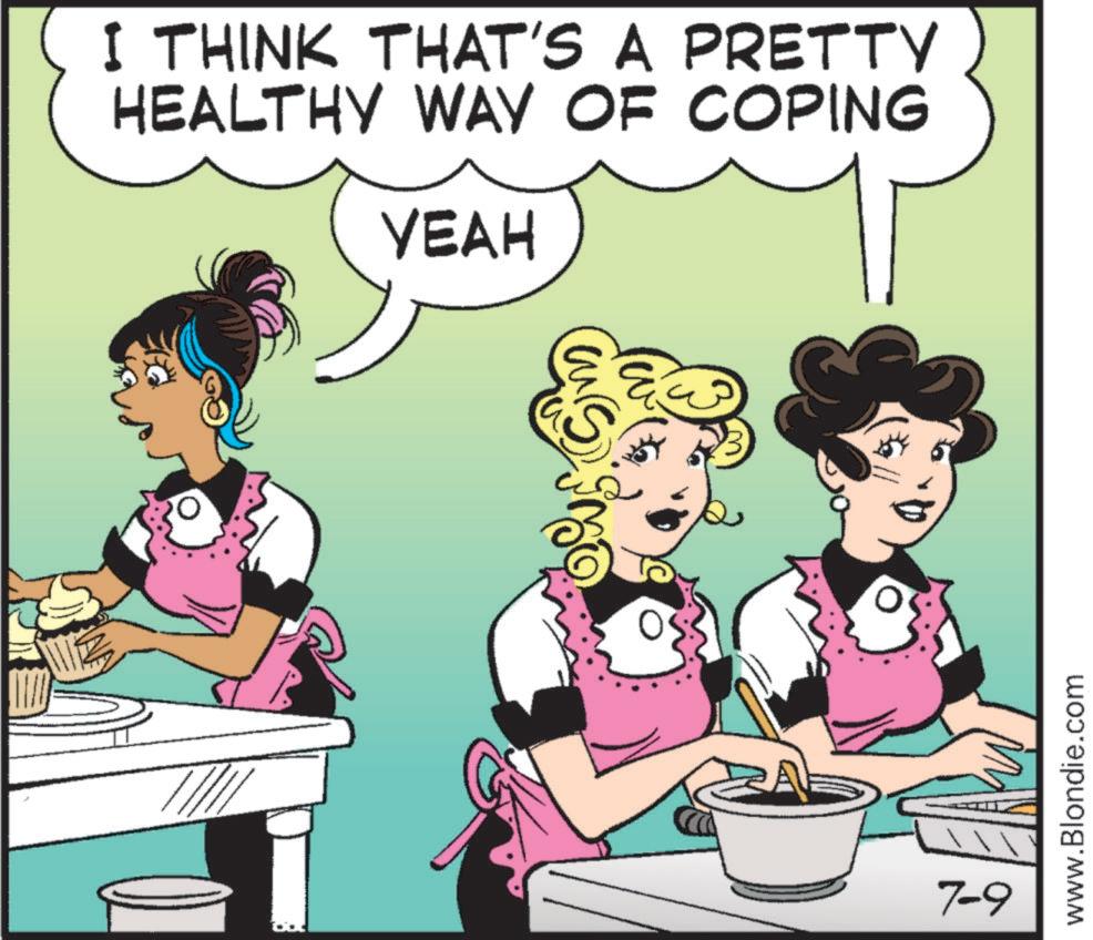 Homemaking OCR: I THINK THAT'S A PRETTY HEALTHY WAY OF COPING YEAH ZA 7-9 www.Blondie.com I THINK THAT'S A PRETTY HEALTHY WAY OF COPING YEAH ZA 7-9 www.Blondie.com